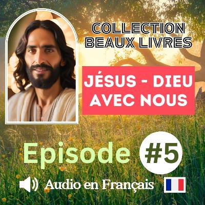 Jésus, Dieu avec nous : La présence divine parmi les hommes - Episode 5