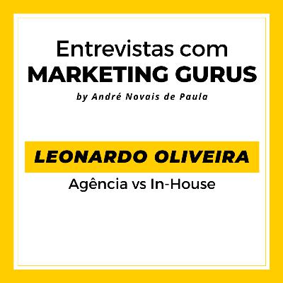 #34 Leonardo Oliveira - Agência vs In-house