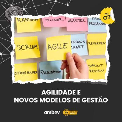Conexão Supply: Gestão Ambev #02 - Agilidade e Novos Modelos de Gestão Conexão Supply: Gestão Ambev #02 - Agilidade e Novos Modelos de Gestão