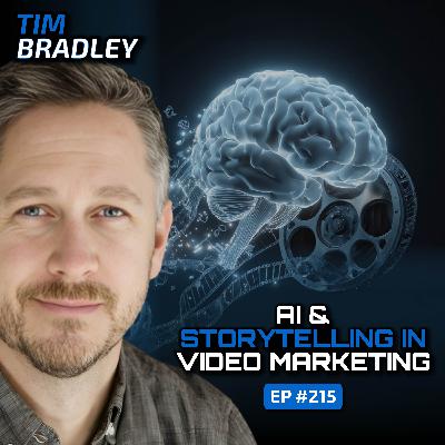 The Future of Video Marketing & AI Creativity (With Tim Bradley)-Ep #215 The Future of Video Marketing & AI Creativity (With Tim Bradley)-Ep #215