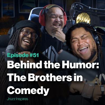 Episode 51: Behind the Humor: The Brothers in Comedy