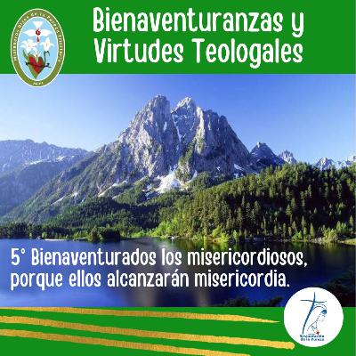 8. Bienaventurados los misericordiosos, porque alcanzarán misericordia.