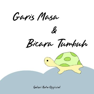 Garis Masa dan Bicara Tumbuh Garis Masa dan Bicara Tumbuh