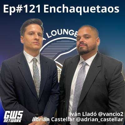 Ep#121 - "Enchaquetaos" feat. Adrian Castellar e Iván Lladó.