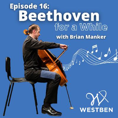 Ep.16 Beethoven for a While with Brian Manker & Brian Finley