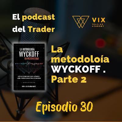 El Podcast del Trader Episodio 30 Libro El Método Wyckoff en Profundidad 2da parte