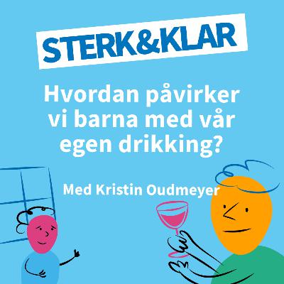 Hvordan påvirker vi barna med vår egen drikking?