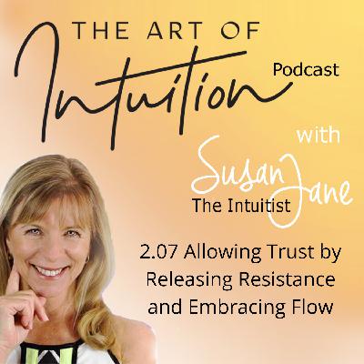 2.07 Allowing Trust by Releasing Resistance and Embracing Flow
