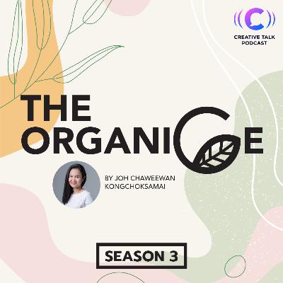 The ORGANICE 332 - เปิดเทคนิคทำน้อยแต่ได้มาก ด้วย THE 4 C's