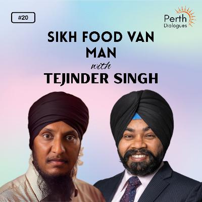 #20. Bringing community together through Sikh Food Van | Tejinder Singh