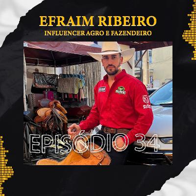 EFRAIM RIBEIRO (INFLUENCIADOR AGRO) - Podlife #34 EFRAIM RIBEIRO (INFLUENCIADOR AGRO) - Podlife #34