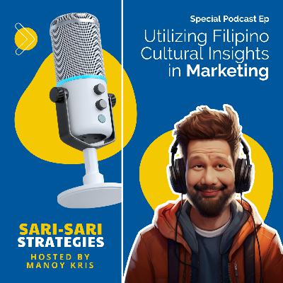 Special Episode: Utilizing Filipino Cultural Insights in Marketing Special Episode: Utilizing Filipino Cultural Insights in Marketing
