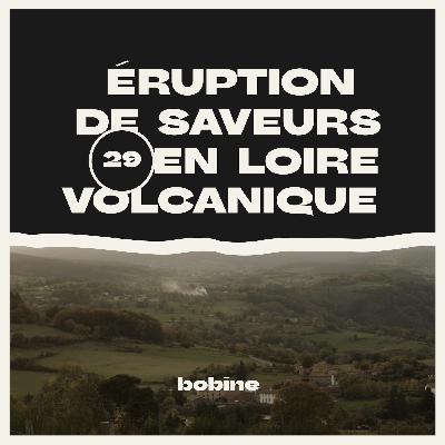 #29 | Éruption de saveurs en Loire Volcanique