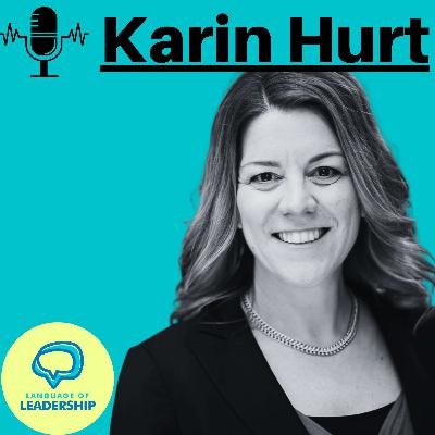 Karin Hurt: Creating Courageous Cultures | Language of Leadership Podcast #018