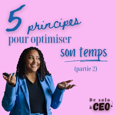 5 principes pour optimiser votre temps et déléguer efficacement en tant que dirigeant(e) - Partie 2