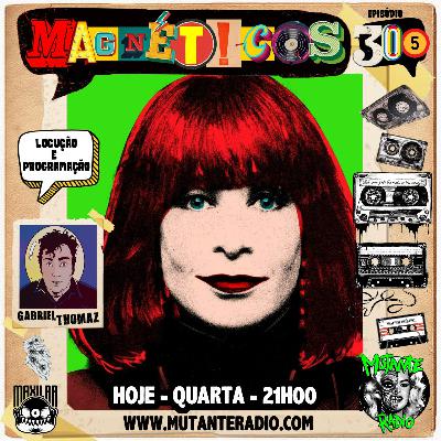 MAGNÉTICOS 305 - Especial Rita Lee
