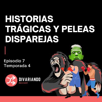 Historias Trágicas y Peleas Disparejas. T4. Ep - 07
