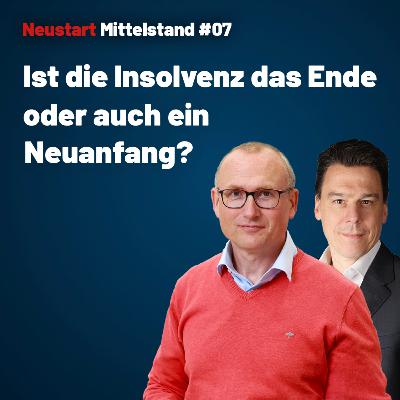 #07 Insolvenz: Ende, Neuanfang – oder beides? | Teil 2 mit Markus Küthe