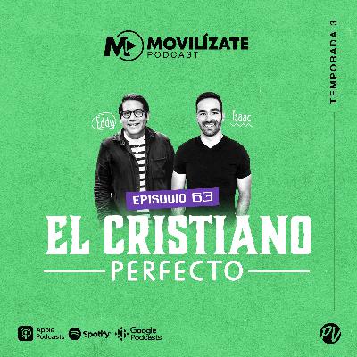 63 - El cristiano perfecto con Isaac Ramirez y Eddy Cruz
