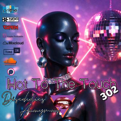 Hot To The Touch 302  w/MartinMax - FUNKED UP DISCO WONDERLAND VIBES