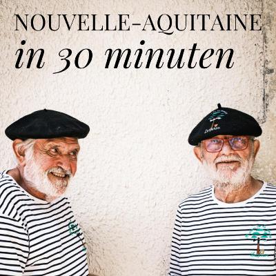 Nouvelle-Aquitaine: in 30 minuten