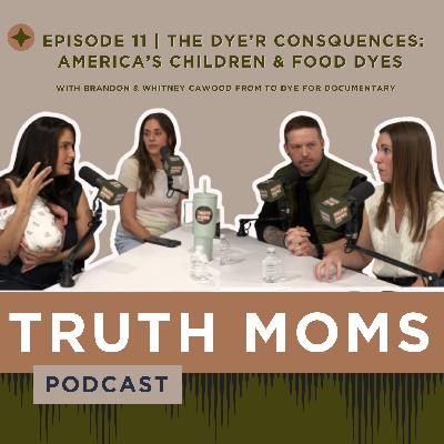 Episode 11 | The DYE’r Consquences: America’s Children & Food Dyes with Brandon & Whitney Cawood from To Dye For Documentary Episode 11 | The DYE’r Consquences: America’s Children & Food Dyes with Brandon & Whitney Cawood from To Dye For Documentary