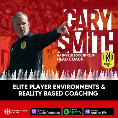 Master Coach Online - Gary Smith | Nashville Soccer Club Head Coach (Major League Soccer)