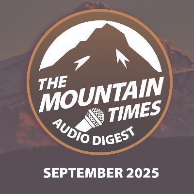 September 2025 - Ep 1 - The Mountain Times: Audio Digest September 2025 - Ep 1 - The Mountain Times: Audio Digest