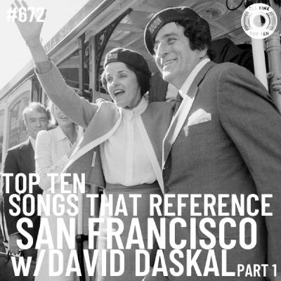 Episode 672 - Top Ten Songs That Reference San Francisco Part 1 w/David Daskal
