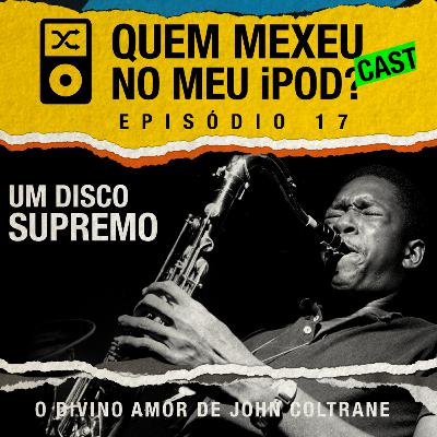 17 ||| Um Disco Supremo • 55 anos de A Love Supreme 17 ||| Um Disco Supremo • 55 anos de A Love Supreme