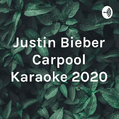 Justin Bieber Carpool Karaoke 2020