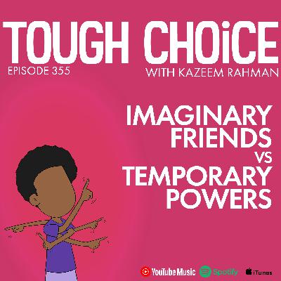 Imaginary Friends Vs Temporary Powers