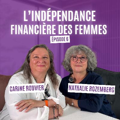 Indépendance Financière des Femmes - Épisode 6 | Nathalie Rozemberg