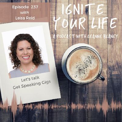 Ep 237: Leisa Reid - Get Speaking Gigs