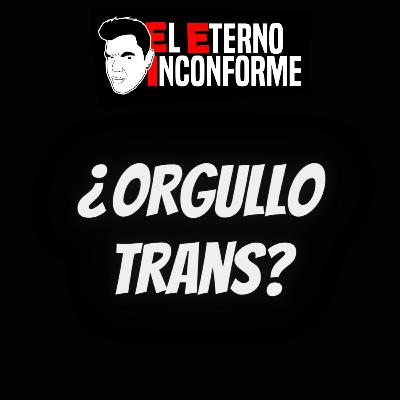 ¿Orgullo trans? - EP 012 ¿Orgullo trans? - EP 012