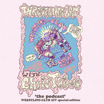 Wrestling Art w/ Chris Things Ep. 89 - Wrestling Club at Scratch Special Edition