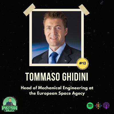 #13: Tommaso Ghidini - Head of Mechanical Engineering at the European Space Station