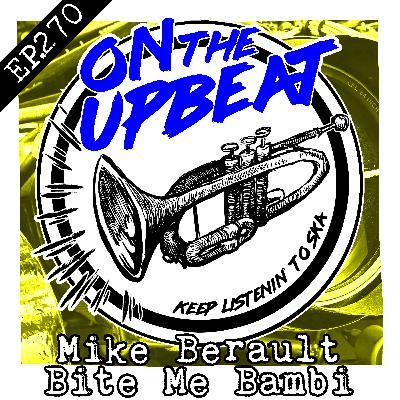 Mike Berault / Bite Me Bambi (EP.270)