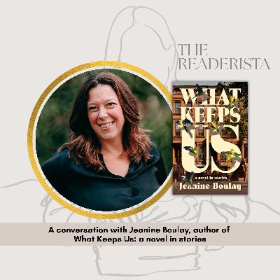 Author Jeanine Boulay joins me to discuss her debut novel, What Keeps Us Author Jeanine Boulay joins me to discuss her debut novel, What Keeps Us