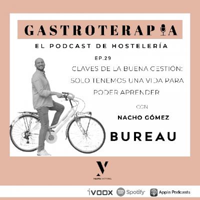 29. Claves de la buena gestión, solo tenemos una vida para aprender. Nacho de Bureau