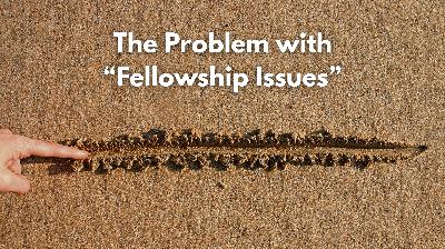 The Church of Christ's Problem with "Fellowship Issues"