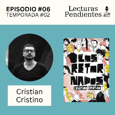 T2E6 - «Los Retornados» de Cristian Cristino