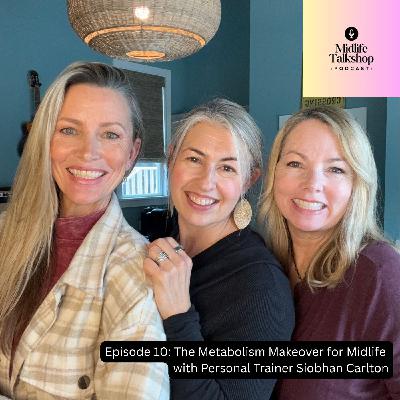Midlife Talkshop Ep. 10: The Metabolism Makeover for Midlife with Siobhan Carlton