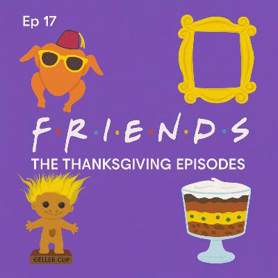 Friends...The Thanksgiving episodes