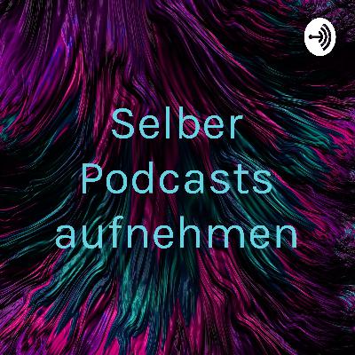 Podcast selber Aufnehmen
