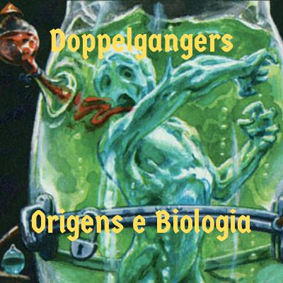 Episódio 122 - Doppelgangers - Origens e Biologia Episódio 122 - Doppelgangers - Origens e Biologia