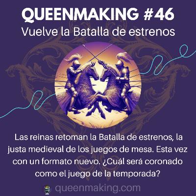 Queenmaking #46 - Vuelve la Batalla de estrenos