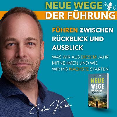 #79 - Führen zwischen Rückblick und Ausblick #79 - Führen zwischen Rückblick und Ausblick