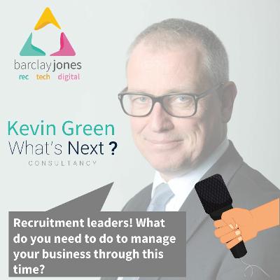 Recession snd Coronavirus for Recruitment Leaders, with Kevin Green and Barclay Jones Recession snd Coronavirus for Recruitment Leaders, with Kevin Green and Barclay Jones
