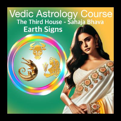 Third House of Earth Signs | Taurus Virgo Capricorn Courage & Skills in Vedic Astrology Third House of Earth Signs | Taurus Virgo Capricorn Courage & Skills in Vedic Astrology